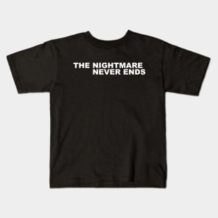 THE NIGHTMARE NEVER ENDS Kids T-Shirt